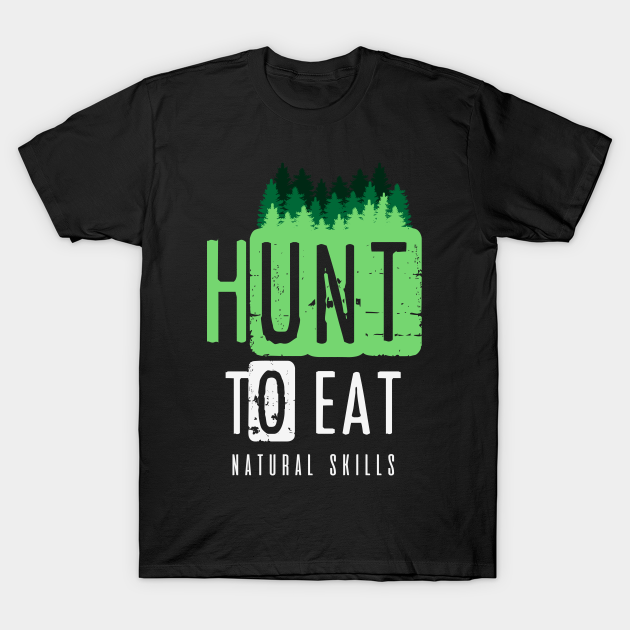 Hunt to Eat Hunting TShirt TeePublic